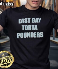 Good East Bay Torta Pounders T-Shirt featuring vibrant graphics and a stylish design for fans and food enthusiasts.