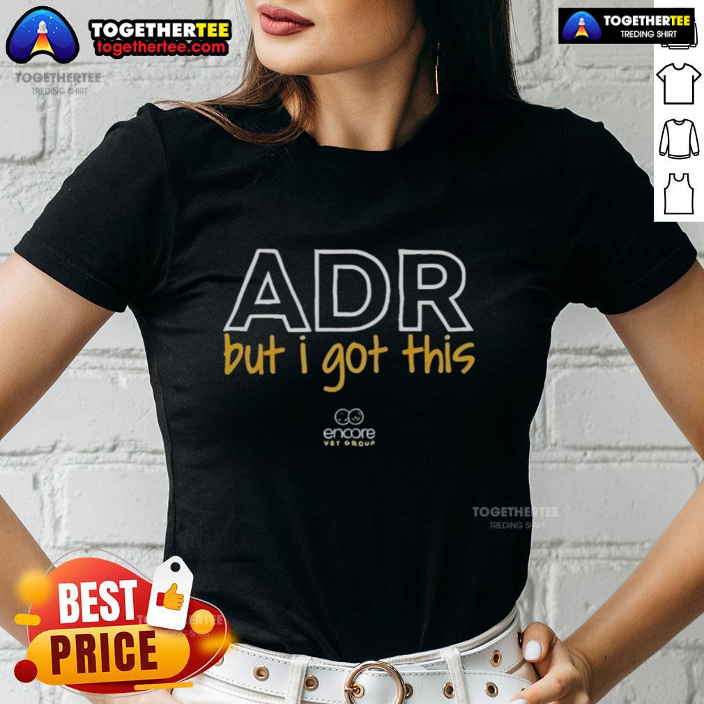 Good Encore Vet Group Adr But I Got This Tour Ladies Tee Good Encore Vet Group ADR But I Got This Tour Ladies Tee in vibrant colors, perfect for veterinary fans and casual wear.