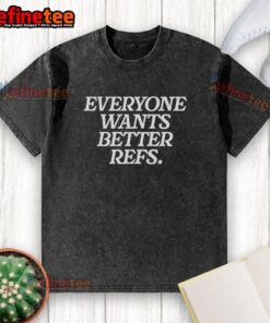 Good Everyone Wants Better Refs washed t-shirt featuring a playful sports design for fans and referees alike.