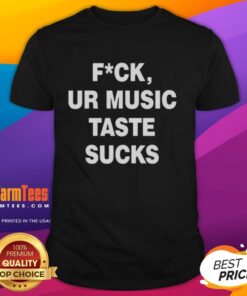 Good Fck Ur Music Taste Sucks T-Shirt featuring bold typography on a casual tee, perfect for music lovers and humor enthusiasts.