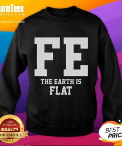 Flat Earth sweatshirt design featuring 'The Earth Is Flat' graphic, perfect for flat Earth enthusiasts and casual wear.