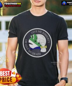 Good Give Me Ribberty Or Give Me Death logo T-shirt featuring a bold graphic design and vibrant colors for political humor.