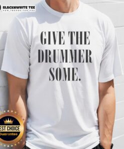 Good Give The Drummer Some T-Shirt featuring a bold graphic design, perfect for music lovers and drumming enthusiasts.