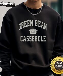 Cozy Good Green Bean Casserole sweatshirt featuring a vibrant design, perfect for festive cooking enthusiasts.