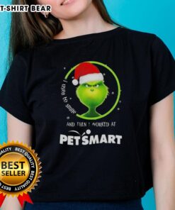 Funny Good Grinch Christmas tee for ladies: 'I Used to Smile and Then I Worked at PetSmart' shirt design.