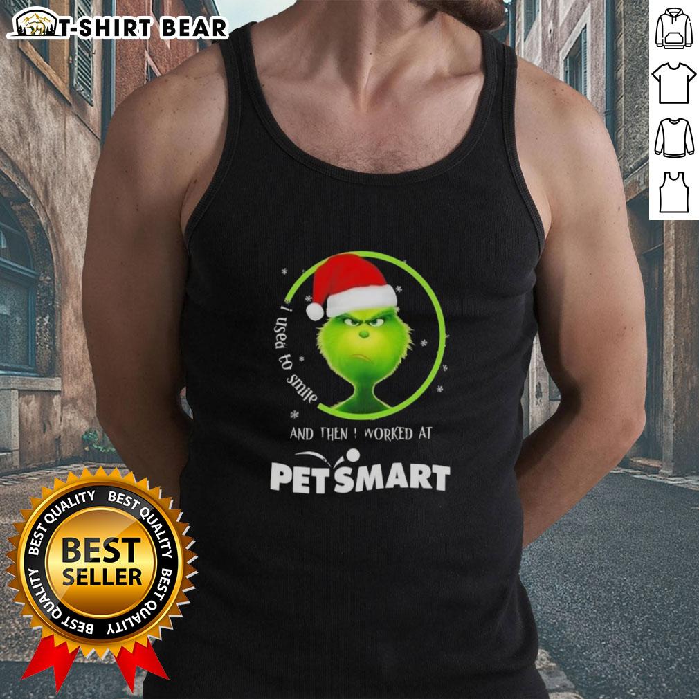 Good Grinch Christmas I Used To Smile And Then I Worked At Petsmart Tank Top Good Grinch Christmas tank top featuring a humorous quote about working at PetSmart, perfect for holiday celebrations.