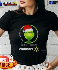 Good Grinch Christmas tee for women: 'I Used to Smile and Then I Worked at Walmart' in festive design.