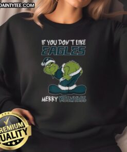 Good Grinch X Philadelphia Eagles sweatshirt featuring 'If You Don't Like Packers, Merry Kiss My Ass' design for Christmas 2025.