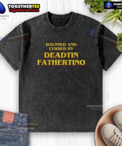 Good Haunted and Cursed by Deadtin Fathertino washed t-shirt featuring a unique spooky design for fans of horror apparel.