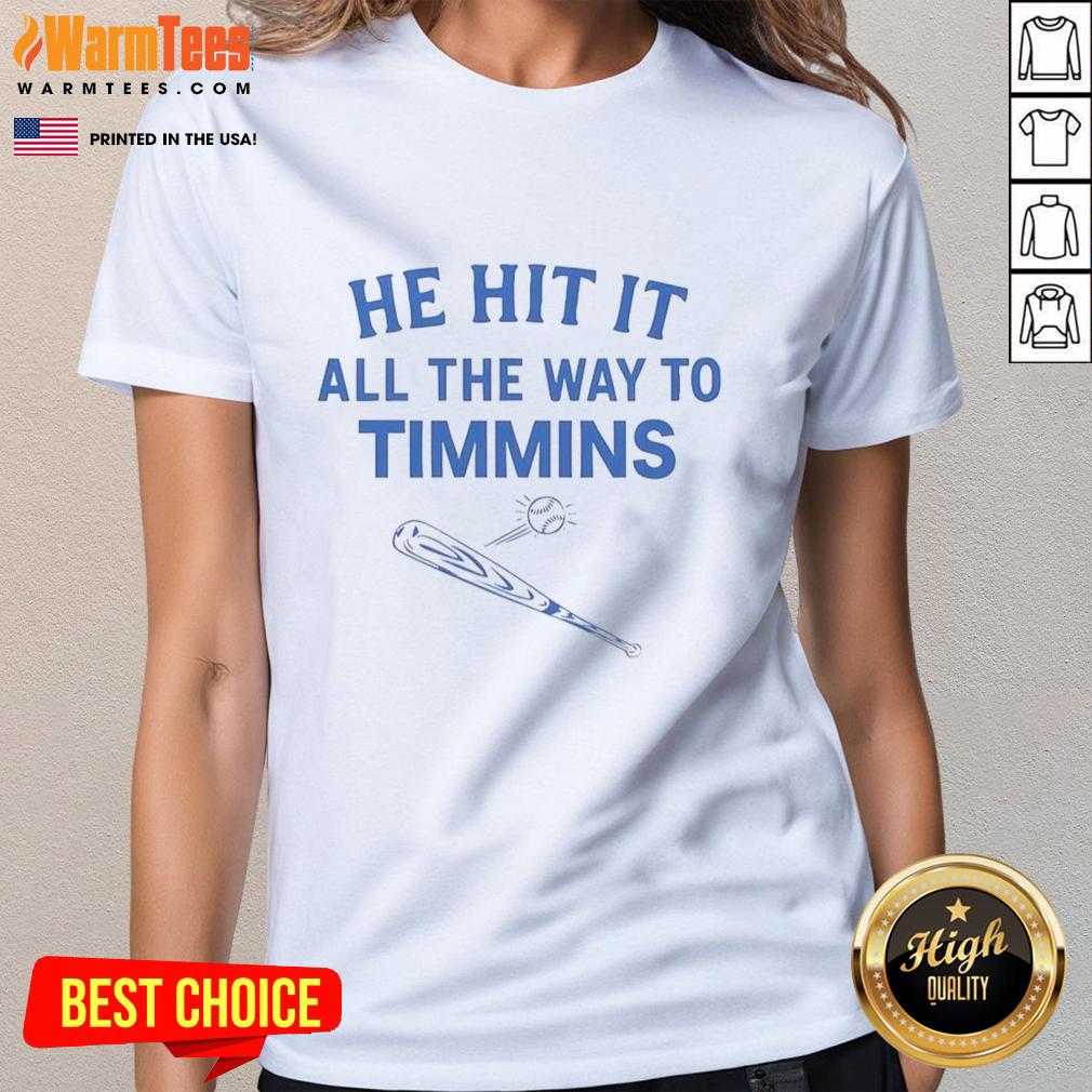 good-he-hit-it-all-the-way-to-timmins-ladies-tee Good He Hit It All The Way To Timmins Ladies Tee featuring a stylish design for women who love golf and fun outings.
