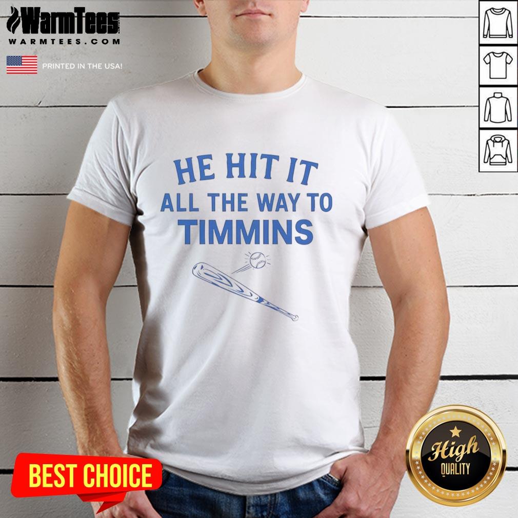 good-he-hit-it-all-the-way-to-timmins-t-shirt-1 Alt Text: Good He Hit It All The Way To Timmins T-Shirt featuring bold text design in vibrant colors.