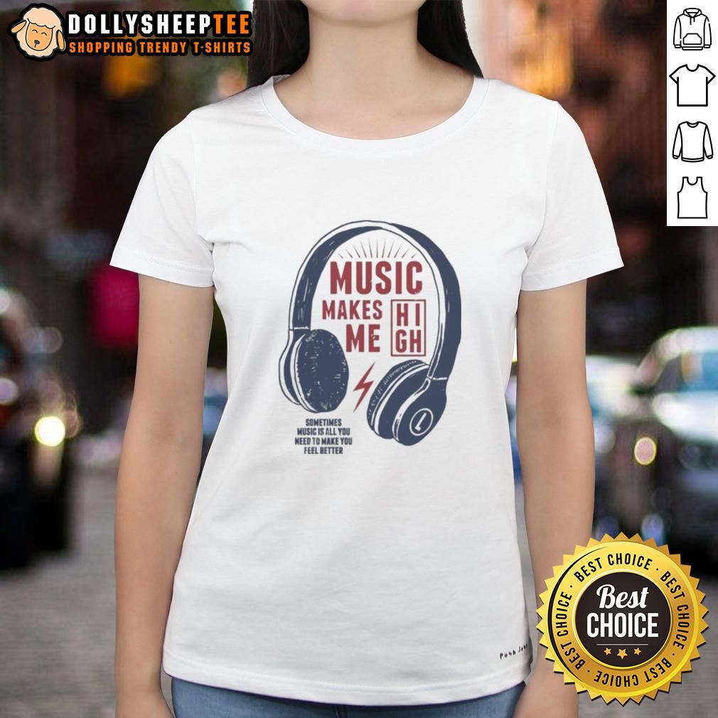 Good Headphone Music Makes Me Sometimes Music Is All You Need To Make You Feel Better Ladies-Tee Good headphone music tee for ladies, showcasing the uplifting power of music to enhance mood and well-being.