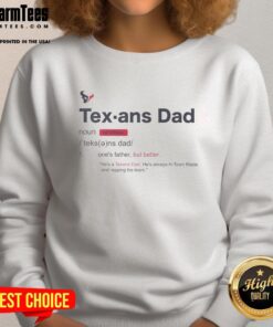 Good Houston Texans Dad Definition Sweatshirt featuring a fun graphic for proud Texans fans and fathers.