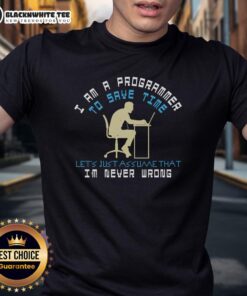 Funny programmer t-shirt with 'Good I Am A Programmer To Save Time Let'S Assume That I'M Never Wrong' text design.