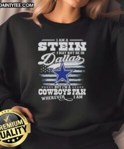 Good I Am A Stein sweatshirt for Cowboys fans, showcasing team spirit wherever you are, perfect for game day.