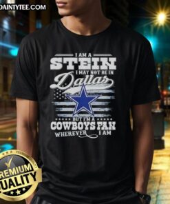 Good I Am A Stein Cowboys fan t-shirt design, perfect for supporters not in Dallas, showcasing team spirit and pride.