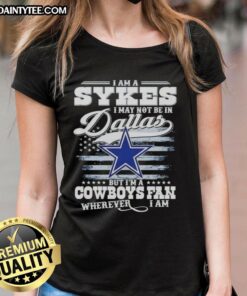 Good I Am A Sykes Ladies Tee featuring Cowboys fan design, perfect for showing team spirit anywhere, even outside Dallas.