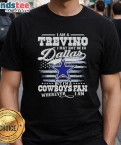 Good I Am A Trevino Cowboys fan T-shirt design, showcasing pride in Dallas football wherever you are.