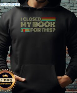 Good I Closed My Book For This Hoodie featuring a cozy design, perfect for book lovers and casual wear enthusiasts.