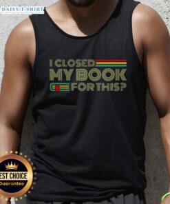 Trendy tank top with 'Good I Closed My Book For This' graphic, perfect for book lovers and casual wear.
