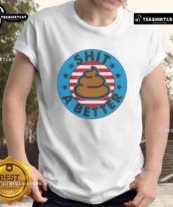 Good I Could Shit A Better President Poop Emblem T-Shirt featuring humorous political graphic design for casual wear.