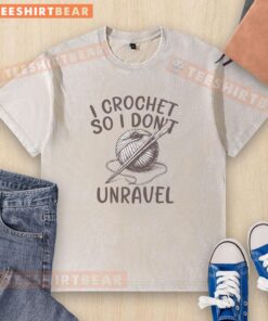 Good I Crochet So I Don't Unravel Crochet Washed T-Shirt in soft fabric, featuring a playful crochet-themed graphic design.