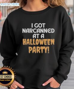 Good I Got Narcanned at a Halloween Party sweatshirt featuring a fun, spooky design perfect for Halloween celebrations.