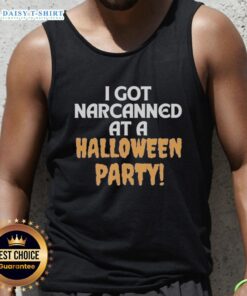 Fun Halloween party tank top featuring the phrase 'Good I Got Narcanned' in bold, colorful letters for a festive look.