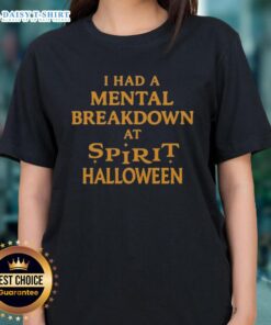 Good I Had A Mental Breakdown at Spirit Halloween ladies tee featuring a humorous design perfect for Halloween enthusiasts.