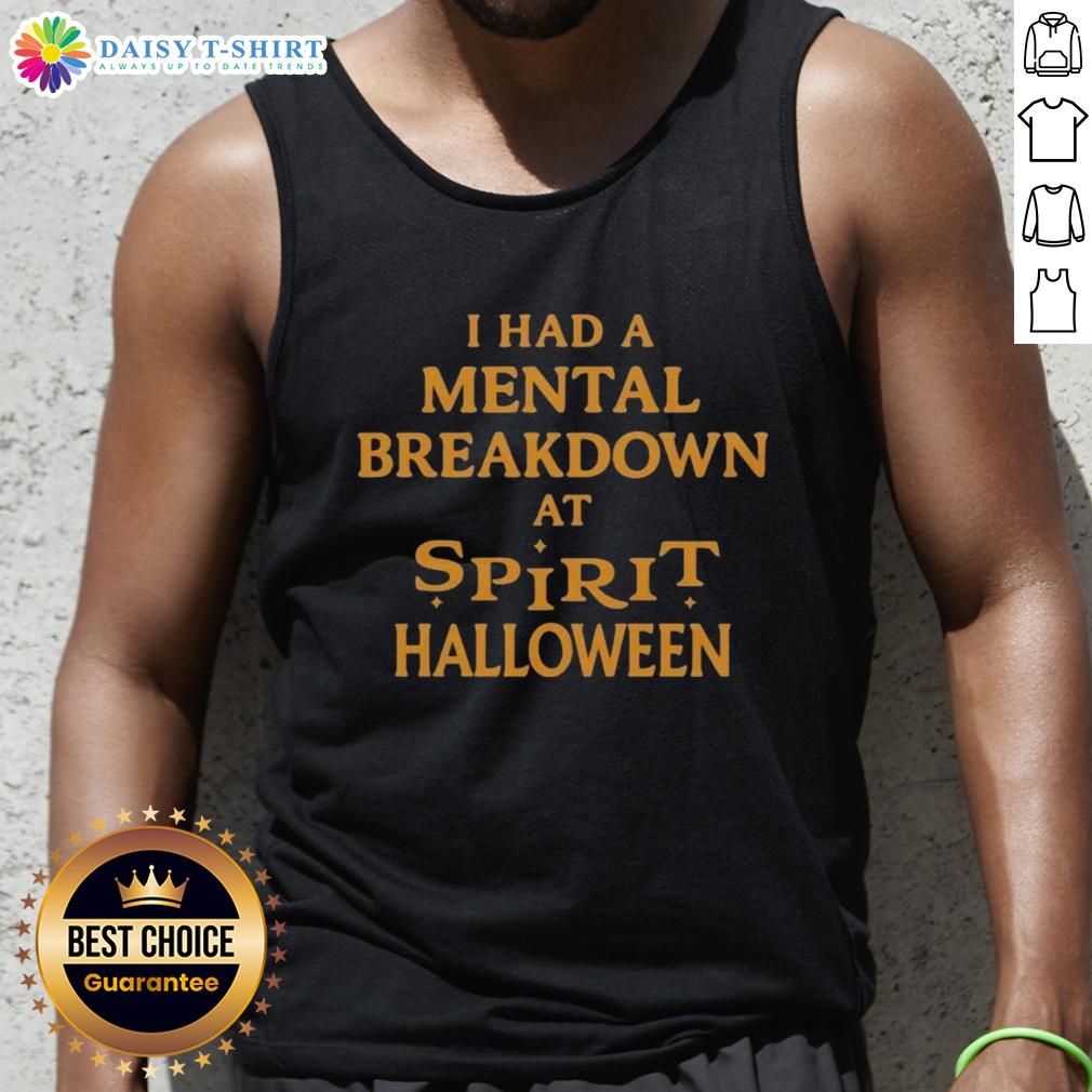 Good I Had A Mental Breakdown At Apirit Halloween Tank Top Good I Had A Mental Breakdown At A Spirit Halloween Tank Top featuring a humorous design for Halloween enthusiasts.