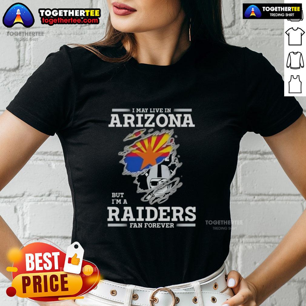 Good I May Live In Arizona But I'M A Raiders Fan Forever Ladies Tee Good I May Live In Arizona But I'm A Raiders Fan Forever Ladies Tee in black, perfect for proud Raiders fans.