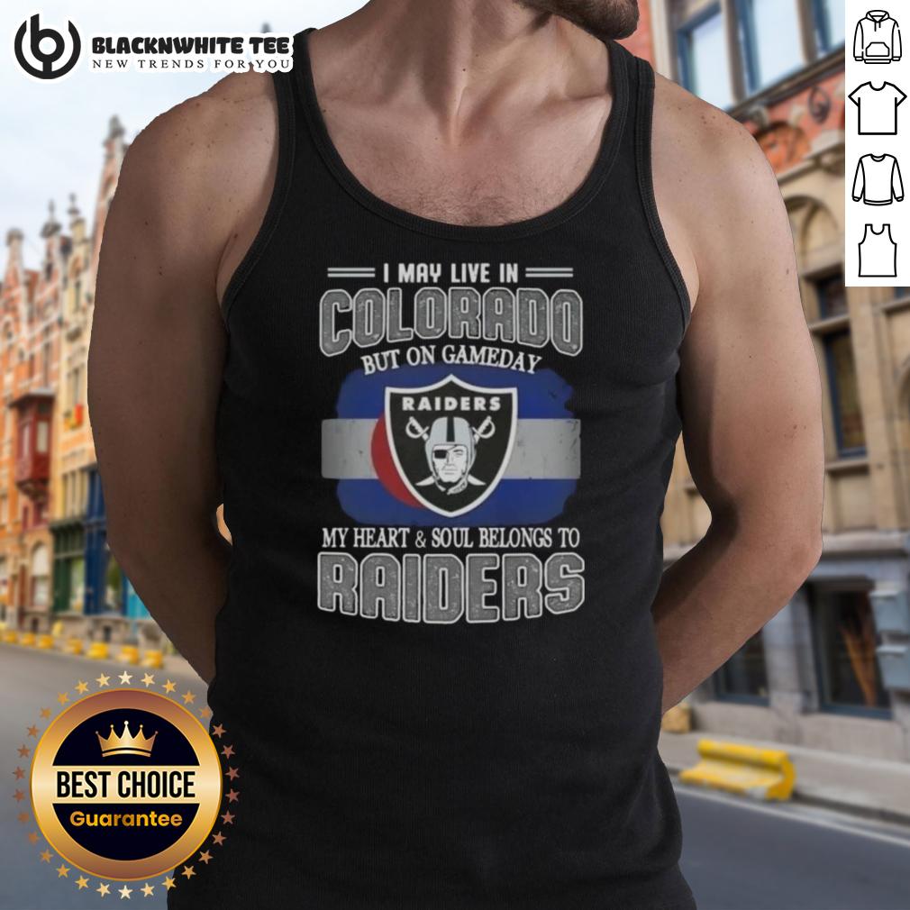 Good I May Live In Colorado But On Gameday My Heart And Soul Belongs To Raiders Tank Top Alt Text: Woman wearing a Raiders tank top, expressing loyalty to Raiders despite living in Colorado on game day.