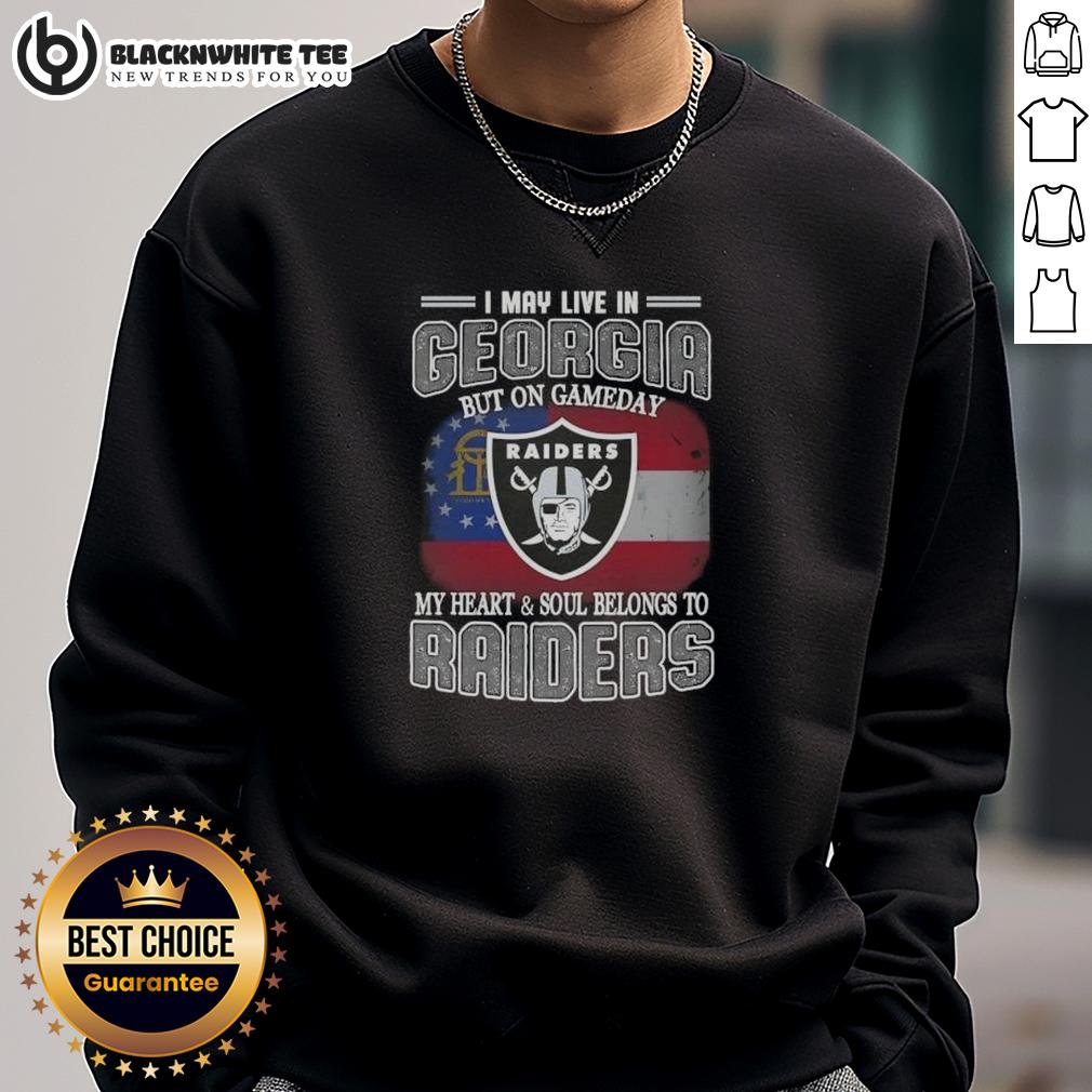 Good I May Live In Georgia But On Gameday My Heart And Soul Belongs To Raiders Sweatshirt Alt Text: Good I May Live in Georgia But On Gameday My Heart and Soul Belongs to Raiders Sweatshirt, perfect for fans.