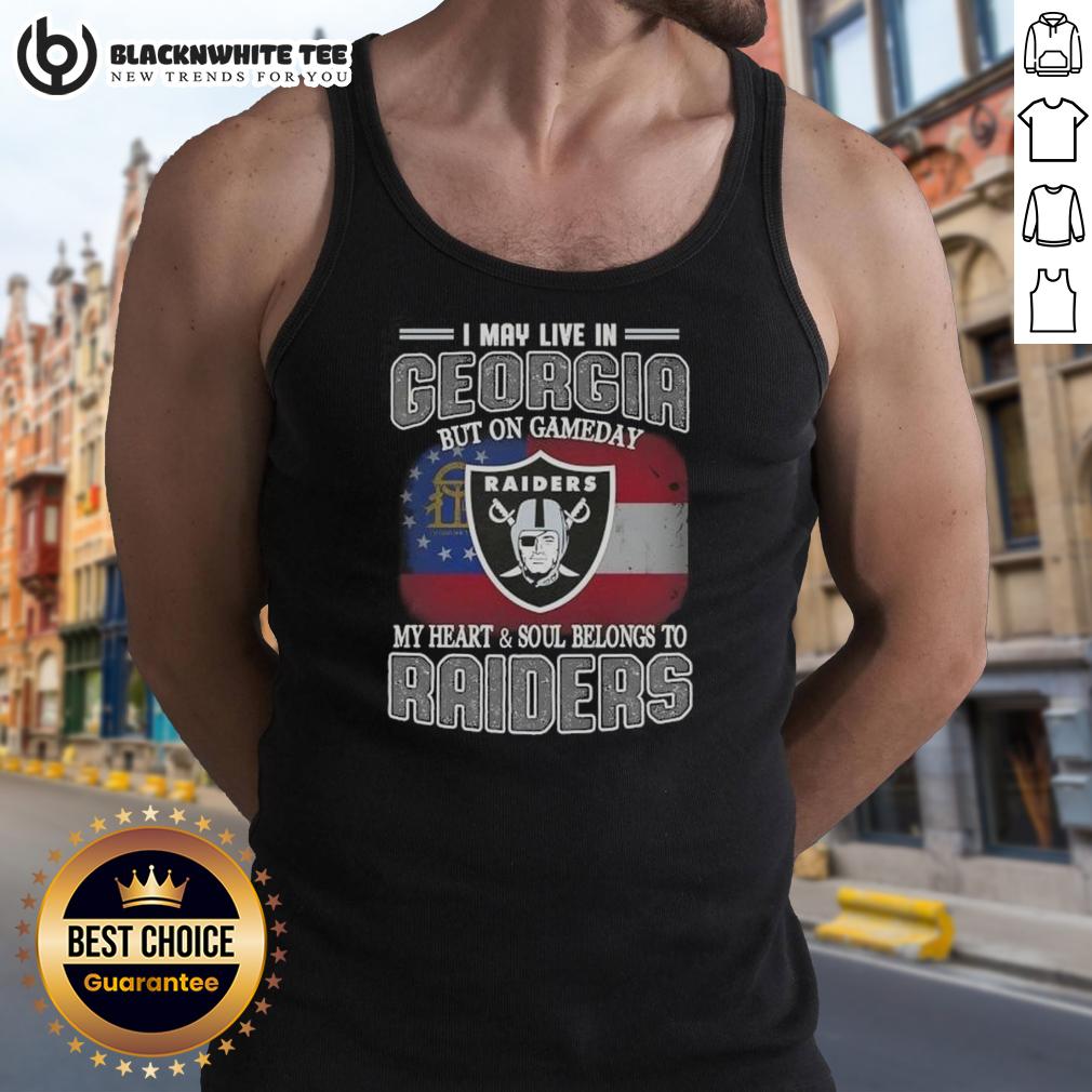 Good I May Live In Georgia But On Gameday My Heart And Soul Belongs To Raiders Tank Top Stylish tank top featuring 'Good I May Live In Georgia But On Gameday My Heart And Soul Belongs To Raiders' design.