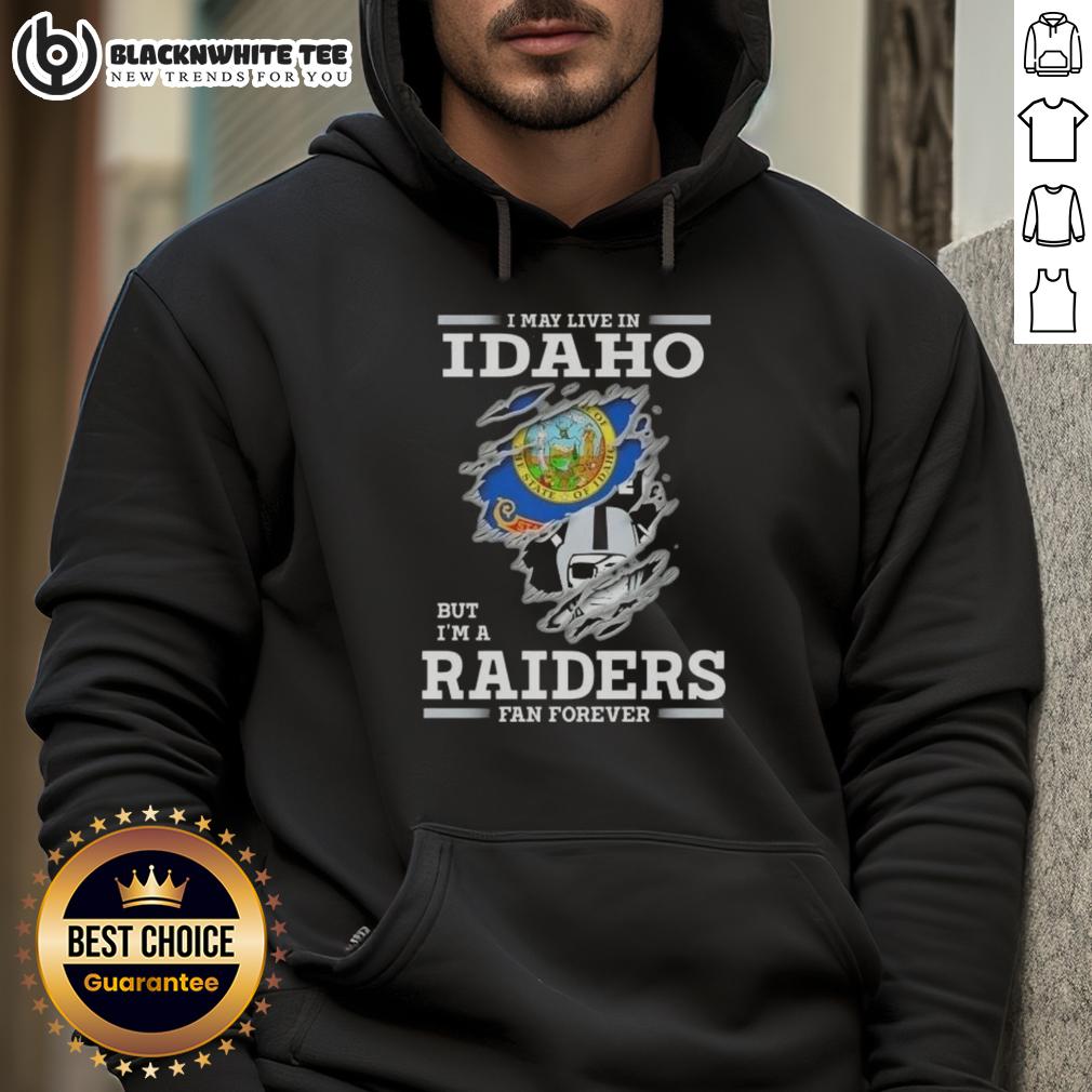Good I May Live In Idaho But I'M A Raiders Fan Forever Hoodie Good I May Live In Idaho But I'm A Raiders Fan Forever Hoodie showcasing team spirit for Raiders fans in Idaho.