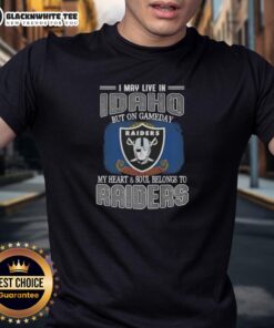 Good I May Live In Idaho But On Gameday My Heart And Soul Belongs To Raiders T-Shirt showcasing team pride.