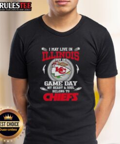 Good I May Live In Illinois But On Game Day My Heart And Soul Belongs To Kansas City Chiefs T-Shirt for fans