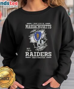Good I May Live In Massachusetts But I'm A Raiders Fan Forever Sweatshirt, showcasing team pride and cozy style.