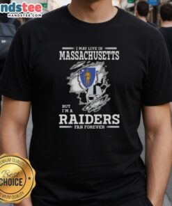 Good I May Live In Massachusetts But I'M A Raiders Fan Forever T-Shirt design featuring bold graphics celebrating Raiders fandom.