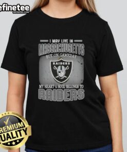 Alt Text: Ladies tee featuring 'Good I May Live in Massachusetts But on Gameday My Heart and Soul Belongs to Raiders' design.