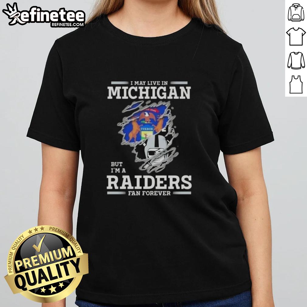 good-i-may-live-in-michigan-but-im-a-raiders-fan-forever-ladies-tee Good I May Live in Michigan But I'm A Raiders Fan Forever Ladies Tee showcasing team spirit and style.