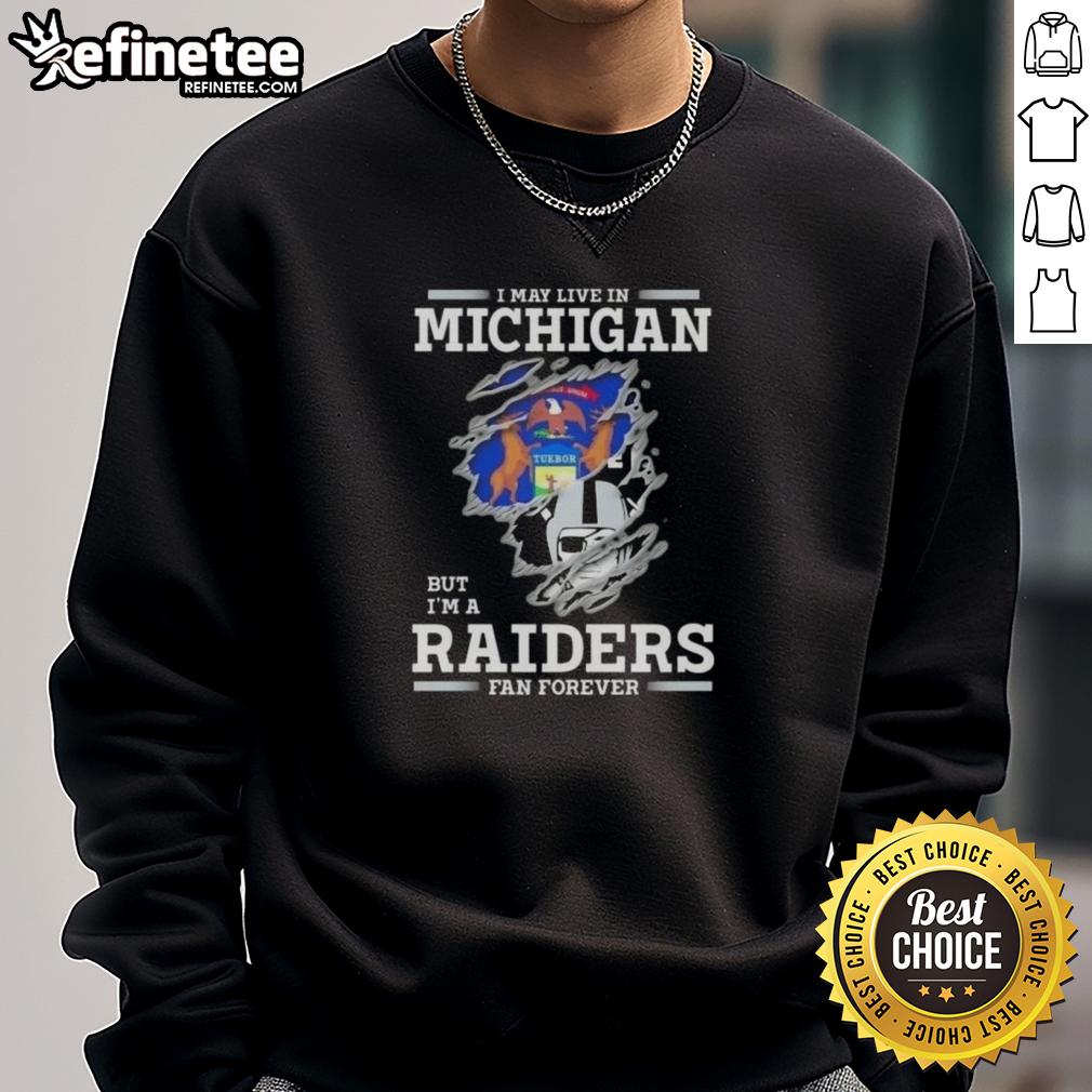 good-i-may-live-in-michigan-but-im-a-raiders-fan-forever-sweatshirt Cozy sweatshirt featuring 'Good I May Live In Michigan But I'm A Raiders Fan Forever' design, perfect for loyal Raiders fans.