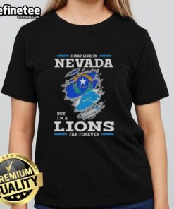 Good I May Live In Nevada But I'm A Lions Fan Forever T-Shirt - Image 3