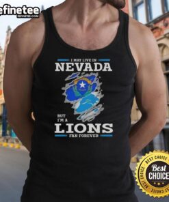 Good I May Live In Nevada But I'm A Lions Fan Forever T-Shirt - Image 4