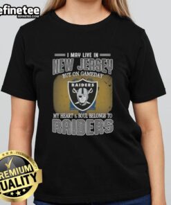 Raiders ladies tee featuring 'Good I May Live In New Jersey But On Gameday My Heart And Soul Belongs To Raiders' design.