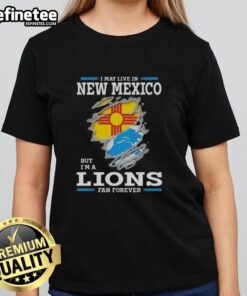Good I May Live In New Mexico But I'm A Lions Fan Forever ladies tee showcasing team pride and style.