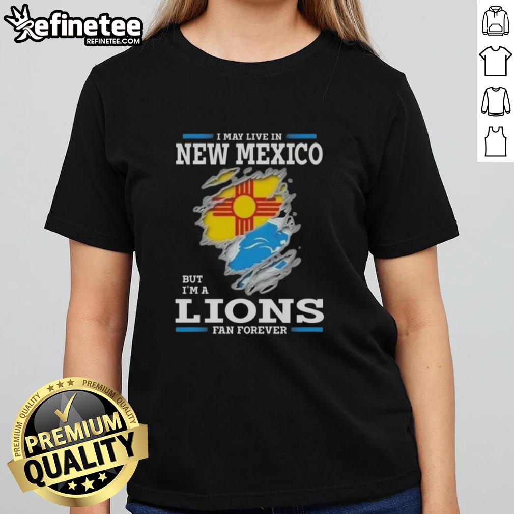 good-i-may-live-in-new-mexico-but-im-a-lions-fan-forever-ladies-tee Good I May Live In New Mexico But I'm A Lions Fan Forever ladies tee showcasing team pride and style.