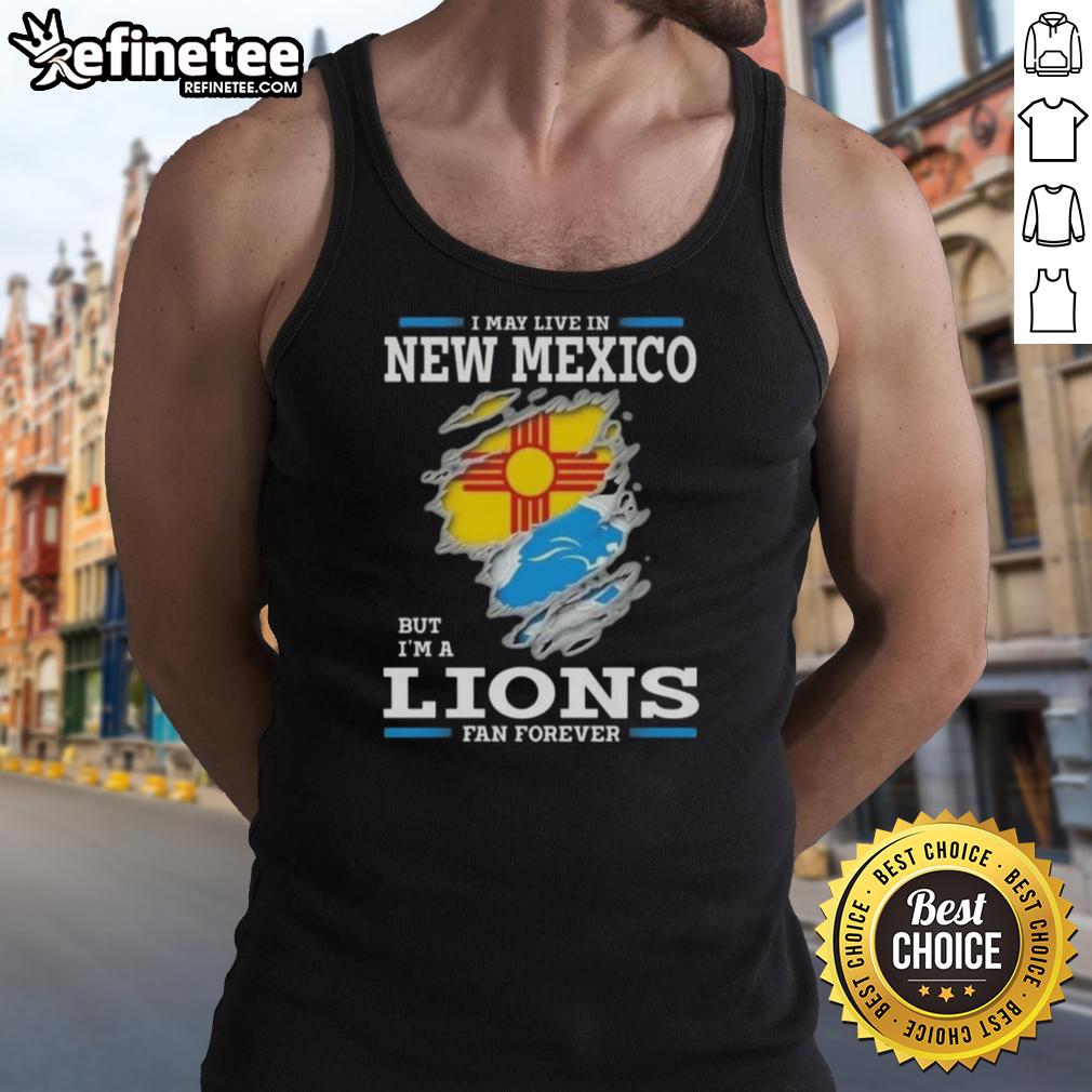 good-i-may-live-in-new-mexico-but-im-a-lions-fan-forever-tank-top Good I May Live In New Mexico But I'm A Lions Fan Forever tank top featuring vibrant graphics and a sporty design.