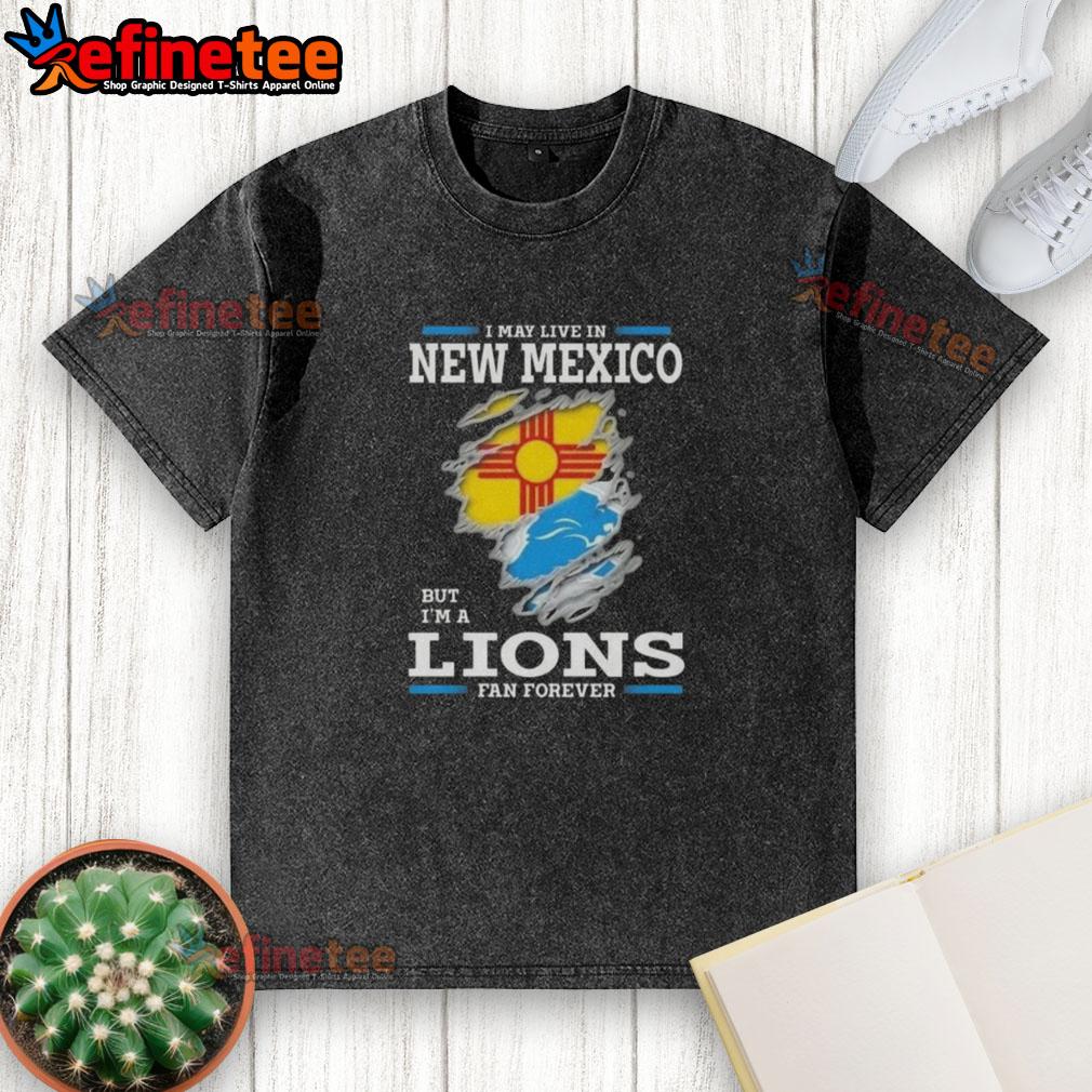 good-i-may-live-in-new-mexico-but-im-a-lions-fan-forever-washed-t-shirt Alt Text: Good I May Live In New Mexico But I'm A Lions Fan Forever washed t-shirt featuring bold team graphics.