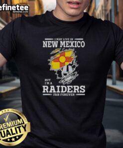 Good I May Live In New Mexico But I'M A Raiders Fan Forever T-Shirt featuring bold Raiders logo and vibrant colors.
